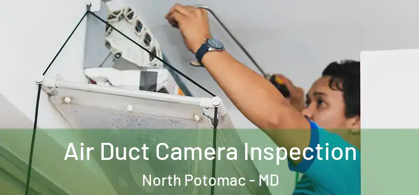Air Duct Camera Inspection North Potomac - MD