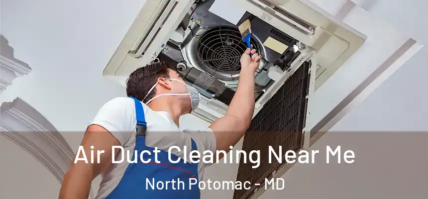  Air Duct Cleaning Near Me North Potomac - MD