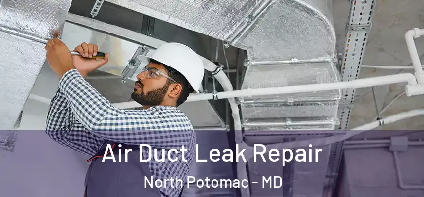  Air Duct Leak Repair North Potomac - MD