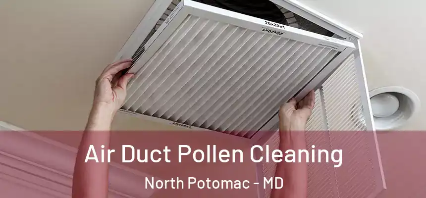  Air Duct Pollen Cleaning North Potomac - MD
