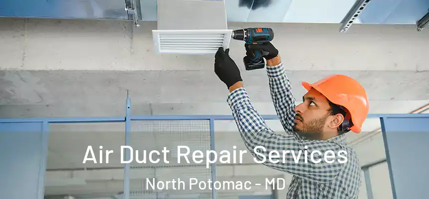 Air Duct Repair Services North Potomac - MD
