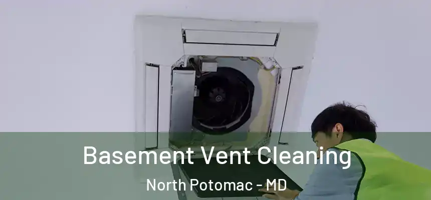  Basement Vent Cleaning North Potomac - MD