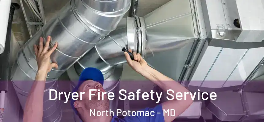 Dryer Fire Safety Service North Potomac - MD