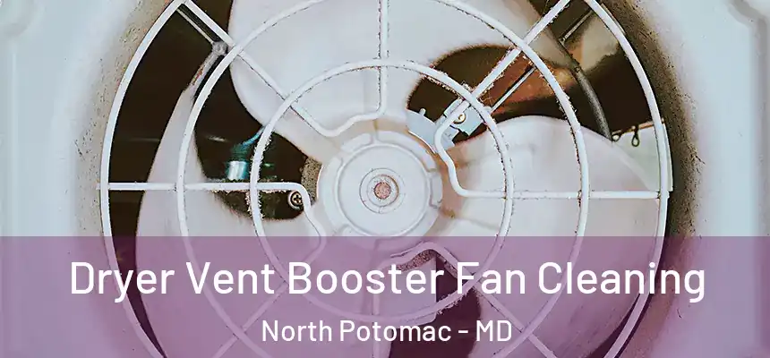 Dryer Vent Booster Fan Cleaning North Potomac - MD