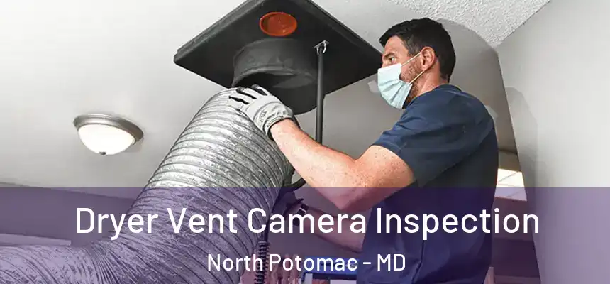  Dryer Vent Camera Inspection North Potomac - MD