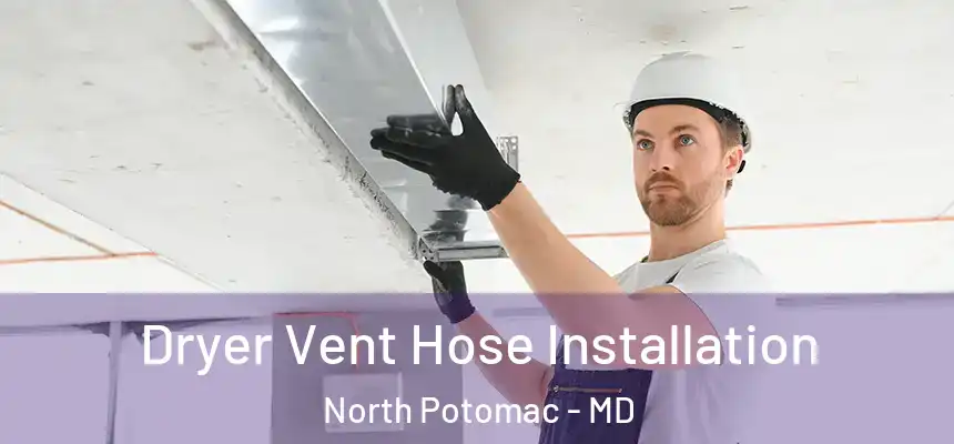  Dryer Vent Hose Installation North Potomac - MD