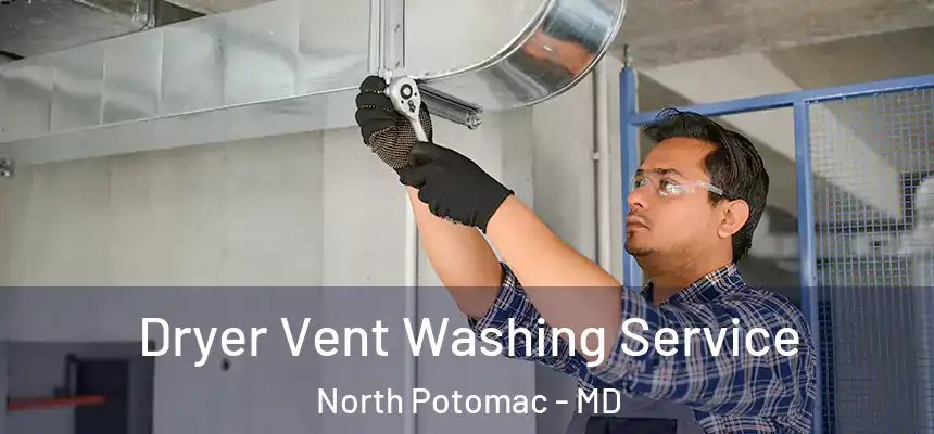  Dryer Vent Washing Service North Potomac - MD