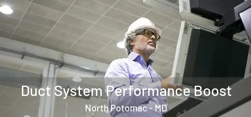 Duct System Performance Boost North Potomac - MD