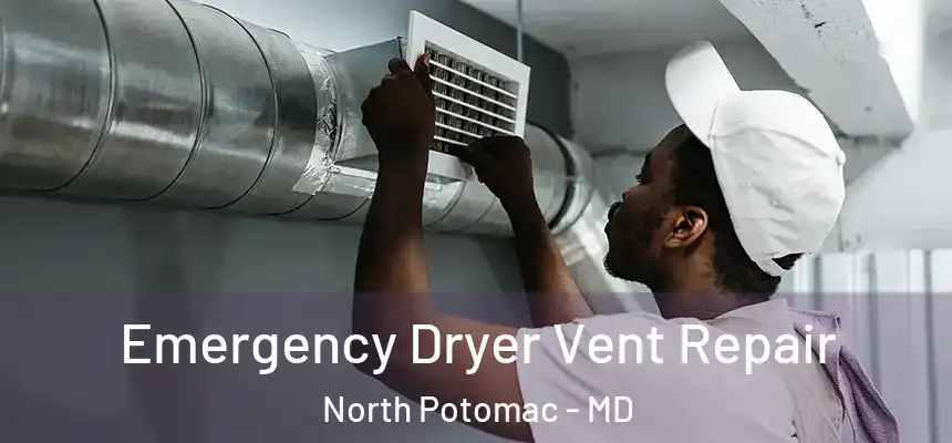  Emergency Dryer Vent Repair North Potomac - MD