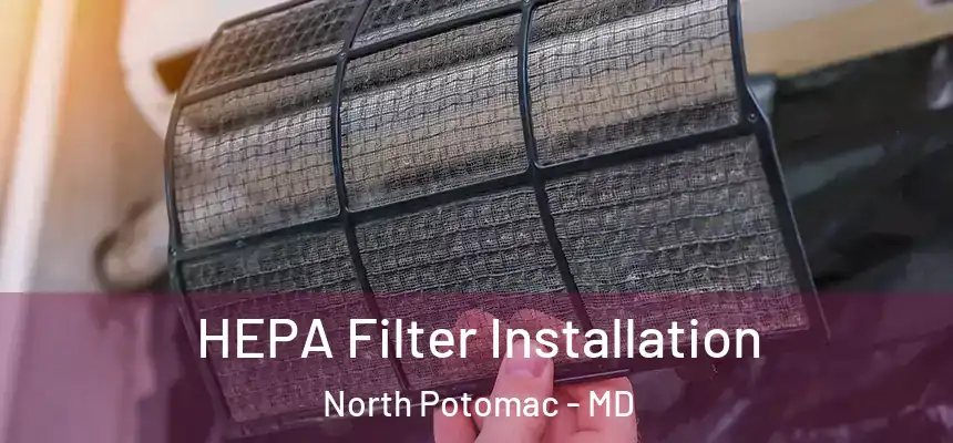 HEPA Filter Installation North Potomac - MD
