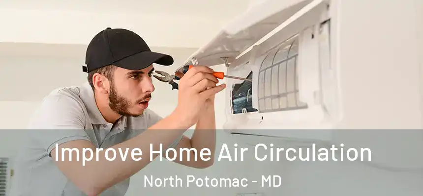  Improve Home Air Circulation North Potomac - MD
