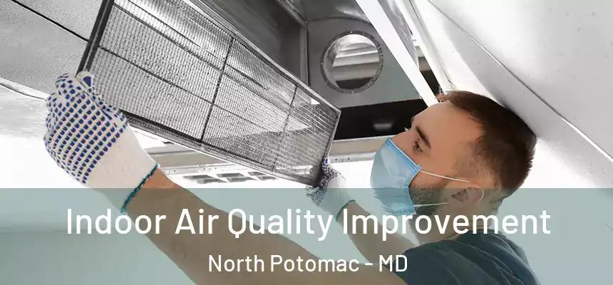 Indoor Air Quality Improvement North Potomac - MD