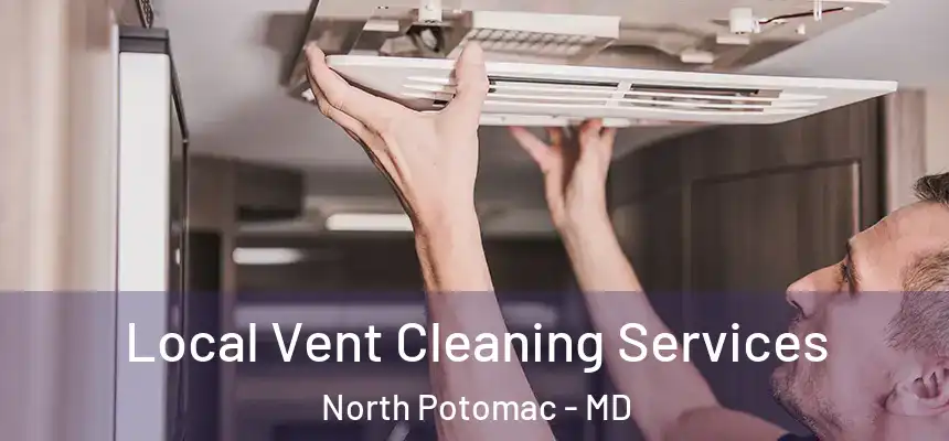 Local Vent Cleaning Services North Potomac - MD