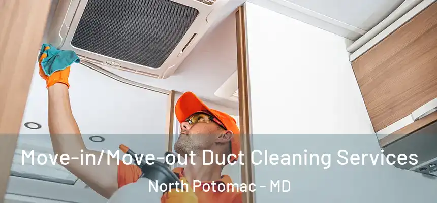  Move-in/Move-out Duct Cleaning Services North Potomac - MD