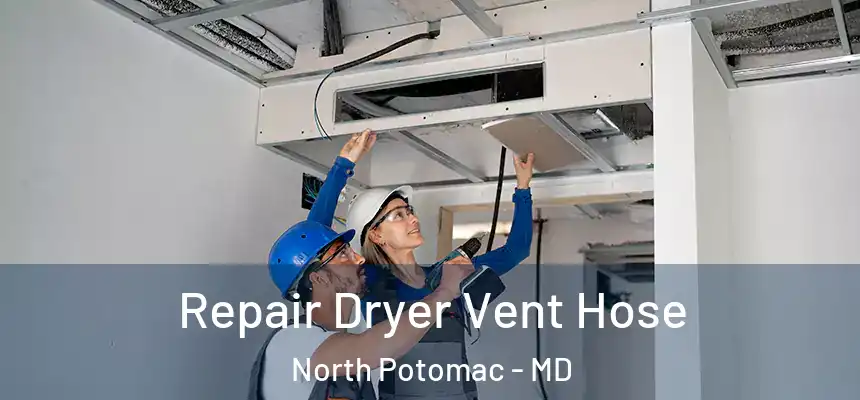 Repair Dryer Vent Hose North Potomac - MD