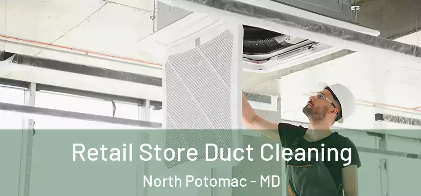 Retail Store Duct Cleaning North Potomac - MD