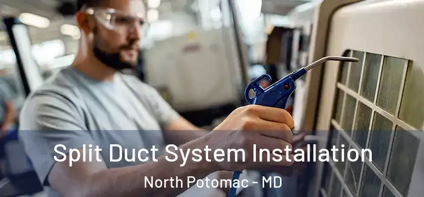 Split Duct System Installation North Potomac - MD